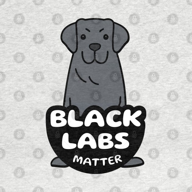 Black Labs Matter by Cheeky BB